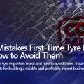 5 Common Mistakes First-Time Tyre Importers Make — and How to Avoid Them