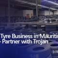 Launch Your Tyre Business in Mauritius with Confidence – Partner with Trojan